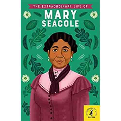 The Extraordinary Life of Mary Seacole (Extraordinary Lives)