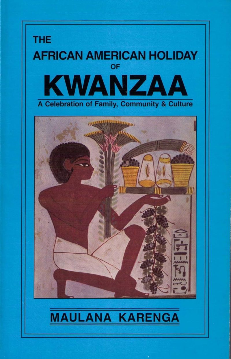 The African American Holiday of Kwanzaa: A Celebration of Family, Community & Culture