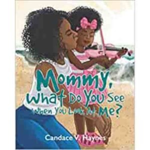 Mommy, What Do You See When You Look At Me? book cover