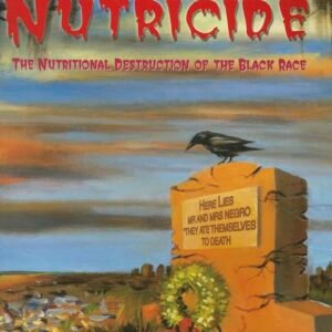 Nutricide: The Nutritional Destruction of the Black Race book cover