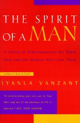 The Spirit of a Man: A Vision of Transformation for Black Men and the Women Who Love Them book cover
