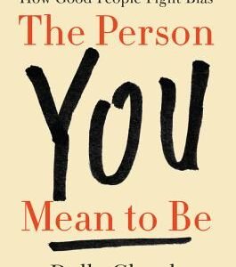 The Person You Mean to Be: How Good People Fight Bias book cover