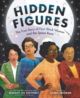 Hidden Figures: The True Story of Four Black Women and the Space Race book cover