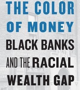 The Color of Money: Black Banks and the Racial Wealth Gap book cover