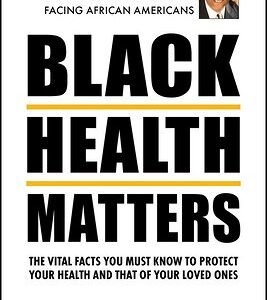 Black Health Matters: The Vital Facts You Must Know to Protect Your Health and That of Your Loved Ones book cover