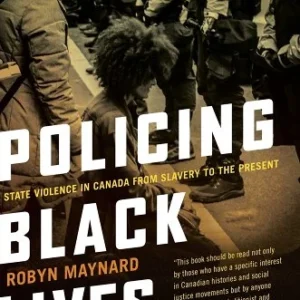Policing Black Lives: State Violence in Canada from Slavery to the Present book cover