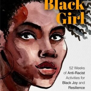 Resilient Black Girl: 52 Weeks of Anti-Racist Activities for Black Joy and Resilience (Social Justice and Antiracist Book for Teens) book cover