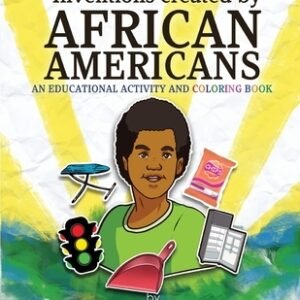 Inventions Created by African Americans: An Educational Coloring Book book cover