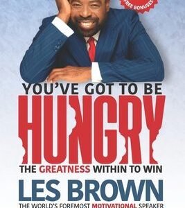 You've Got To Be HUNGRY: The GREATNESS Within to Win book cover