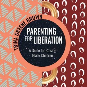Parenting for Liberation: A Guide for Raising Black Children book cover
