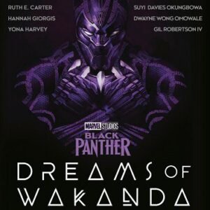 Marvel Studios' Black Panther: Dreams of Wakanda: Creators, Writers, and Comics Legends on the Impact of Marvel Studios' Black Panther book cover
